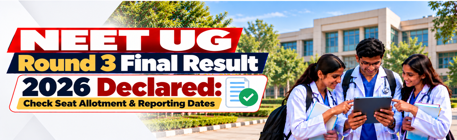 NEET UG Round 3 Final Result 2026 Declared: Check Seat Allotment & Reporting Dates
