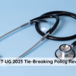 NEET 2023 Tie-Breaking Policy: Everything You Need to Know