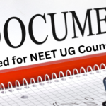 Documents Required for NEET UG Counselling 2025