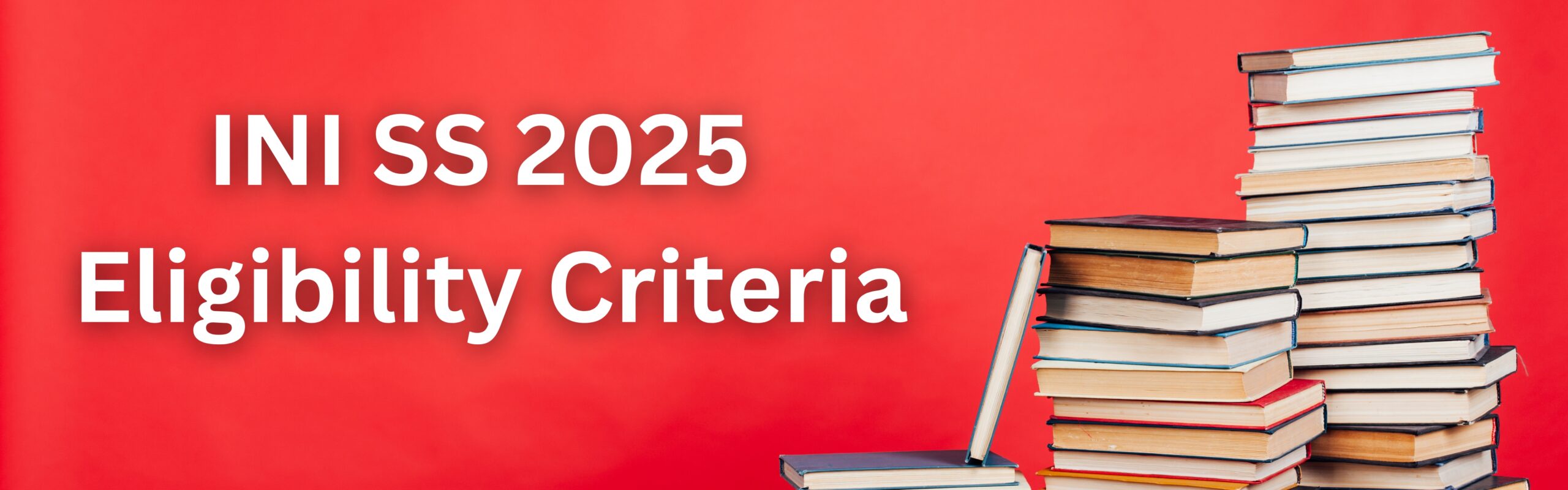 INI SS 2025 Eligibility Criteria