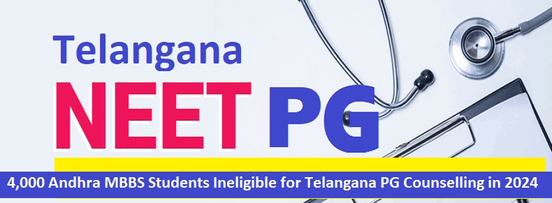 4,000 Andhra MBBS Students Ineligible for Telangana PG Counselling in 2024