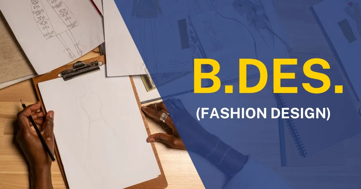 Bachelor of Design (BDes): Fee Structure, Exams, Eligibility, Placements