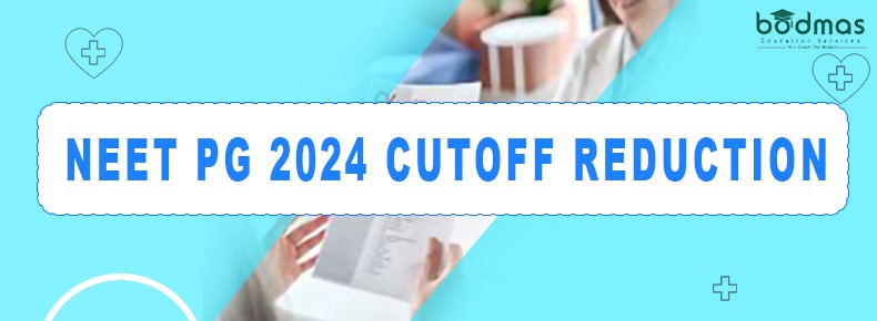 NEET PG 2024 Cutoff Reduction and How Will It Affect Counselling