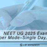 NEET UG 2025 to Be Conducted in Pen & Paper Mode – Single Day, Single Shift